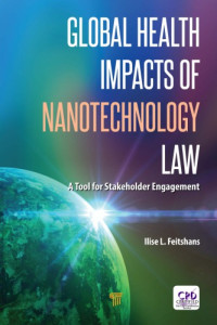 Feitshans, Ilise Levy — Global health impacts of nanotechnology law : a tool for stakeholder engagement