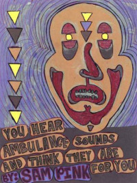 Pink, Sam — You Hear Ambulance Sounds and Think They Are for You