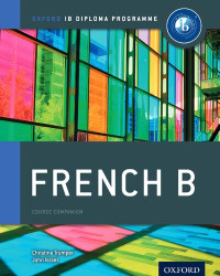 Christine Trumper, John Israel — IB French B: Course Book: Oxford IB Diploma Program