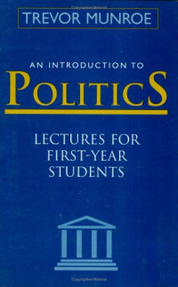 Trevor Munroe — An Introduction to Politics: Lectures for First Year Students