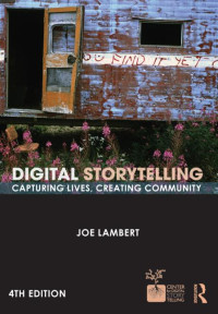 Joe Lambert — Digital Storytelling: Capturing Lives, Creating Community