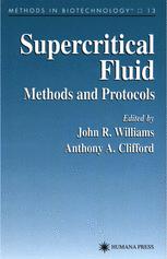 Anthony A. Clifford, John R. Williams (auth.), John R. Williams, Anthony A. Clifford (eds.) — Supercritical Fluid Methods and Protocols