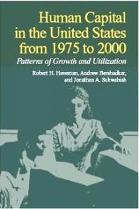 Robert Haveman; Andrew Bershadker; Jonathan Schwabish — Human Capital in the United States from 1975 to 2000 : Patterns of Growth and Utilization