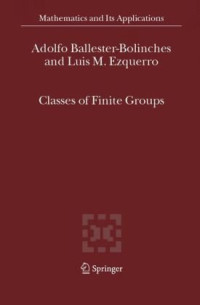 Adolfo Ballester-Bolinches, Luis M. Ezquerro — Classes of Finite Groups (Mathematics and Its Applications)