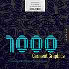 Jeffrey Everett. — 1,000 garment graphics : a comprehensive collection of wearable designs