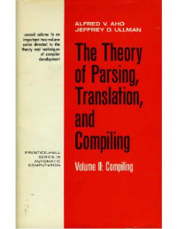Alfred V. Aho, Jeffrey D. Ullman — The theory of parsing, translation, and compiling (Vol. 2)
