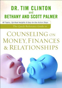 Tim Clinton, Bethany Palmer, Scott Palmer — Quick-Reference Guide to Counseling on Money, Finances & Relationships, The
