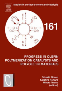 Takeshi Shiono, Kotohiro Nomura and Minoru Terano (Eds.) — Progress in Olefin Polymerization Catalysts and Polyolefin Materials, Proceedings of the First Asian Polyolefin Workshop