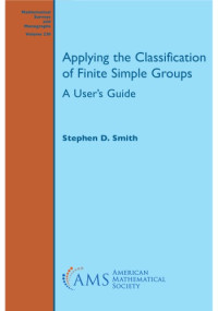 Stephen D. Smith — Applying the Classification of Finite Simple Groups. A User’s Guide