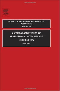 Christopher Patel — A Comparative Study of Professional Accountants' Judgements, Volume 15 (Studies in Managerial and Financial Accounting) (Studies in Managerial and Financial Accounting)