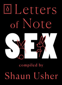 Shaun Usher — Letters of Note: Sex