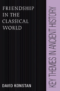 David Konstan — Friendship in the Classical World