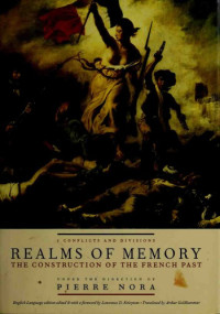 Pierre Nora, Lawrence D. Kritzman — Realms of Memory: Rethinking the French Past, Vol. 1 - Conflicts and Divisions