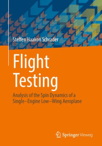 Steffen Haakon Schrader — Flight Testing: Analysis of the Spin Dynamics of a Single–Engine Low–Wing Aeroplane