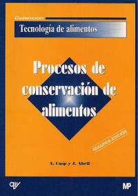 Ana Casp Vanaclocha y José Abril Requena — Procesos de conservación de alimentos, 2da Edición