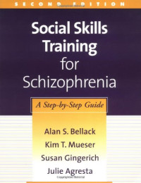 Alan S. Bellack, Kim T. Mueser, Susan Gingerich, Julie Agresta — Social Skills Training for Schizophrenia, Second Edition: A Step-by-Step Guide