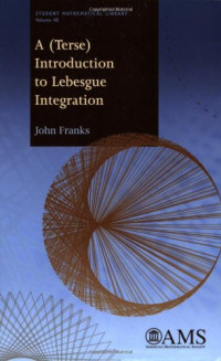 John Franks — A (terse) introduction to Lebesgue integration