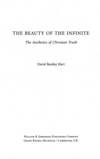 David Bentley Hart — The Beauty of the Infinite: The Aesthetics of Christian Truth