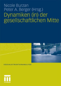 Peter A. Berger, Nicole Burzan — Dynamiken (in) der gesellschaftlichen Mitte
