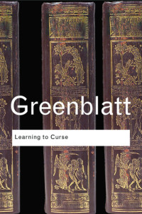 Stephen Greenblatt — Learning to Curse: Essays in Early Modern Culture