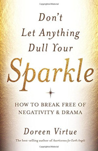 Doreen Virtue — Don't Let Anything Dull Your Sparkle