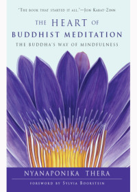 Nyanaponika Thera — The Heart of Buddhist Meditation: The Buddha’s Way of Mindfulness