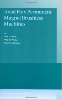 Jacek F. Gieras, Rong-Jie Wang, Maarten J. Kamper — Axial Flux Permanent Magnet Brushless Machines