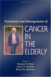 B. Muss Hyman, Carrie P. Hunter, Karen A. Johnson — Treatment and Management of Cancer in the Elderly (Basic and Clinical Oncology)