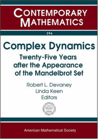 Robert L. Devaney and Linda Keen (ed.) — Complex Dynamics: Twenty-Five Years after the Appearance of the Mandelbrot Set