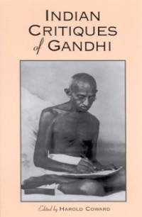 Gandhi, ; Coward, Harold G.; Gandhi, Gandhi — Indian critiques of Gandhi