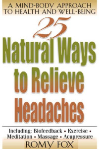 Romy Fox — 25 Natural Ways to Relieve Headaches