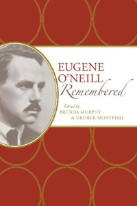 Brenda Murphy, George Monteiro — Eugene O’Neill Remembered