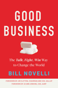 Bill Novelli — Good Business: The Talk, Fight, Win Way to Change the World