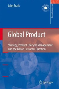 John Stark — Global Product: Strategy, Product Lifecycle Management and the Billion Customer Question (Decision Engineering)