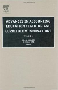 Bill N. Schwartz, J. Edward Ketz — Advances in Accounting Education Teaching and Curriculum Innovations, Volume 6 (Advances in Accounting Education Teaching and Curriculum Innovations)
