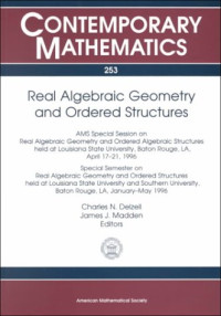 AMS Special Session on Real Algebraic Geometry, Charles N. Delzell, James J. Madden (ed.) — Real Algebraic Geometry and Ordered Structures: Ams Special Session on Real Algebraic Geometry and Ordered Algebraic Structures Held at Louisiana ... April 17-21, 1996
