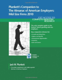 Jack W. Plunkett — Plunkett's Companion to the Almanac of American Employers 2010:Market Research, Statistics, Trends Pertaining to America's Hottest Mid-size Employers ... Almanac of American Employers Midsize Firms)