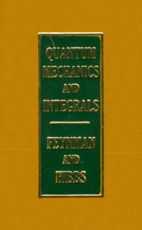 Richard P. Feynman A. R. Hibbs — Quantum Mechanics and Path Integrals