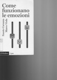 Fausto Caruana, Marco Viola — Come funzionano le emozioni