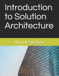 Alan McSweeney — Introduction to Solution Architecture