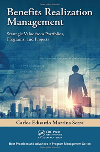 Serra, Carlos Eduardo Martins — Benefits Realization Management: Strategic Value from Portfolios, Programs, and Projects