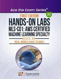 Specialist, IP — Hands-On Labs: MLS-CO1: AWS Certified Machine Learning Specialty- Based On Real World Case Studies