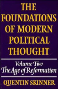 Quentin Skinner — The Foundations of Modern Political Thought - Volume 2, The Age of Reformation.