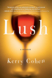 Kerry Cohen — Lush: A Memoir