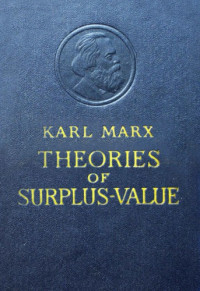 Karl Marx — Theories of Surplus-Value. Part I
