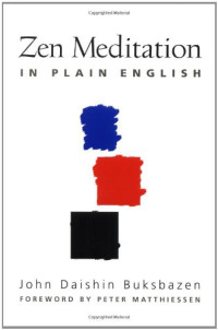 John Daishin Buksbazen, Peter Matthiessen — Zen Meditation in Plain English