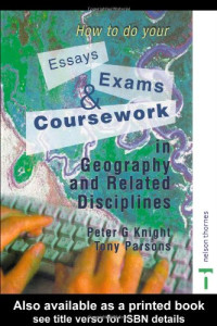 Peter Knight, Tony Parsons — How to Do Your Essays Exams and Coursework in Geography and Relat DIS (2003)(en)(223s)