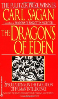 Carl Sagan — The Dragons of Eden - Speculations on the Evolution of Human Intelligence