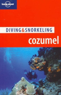 George Lewbel, Larry R Martin — Lonely Planet Diving & Snorkeling Cozumel