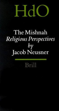 Jacob Neusner — The Mishnah - Religious Perspectives (Handbook of Oriental Studies - Handbuch der Orientalistik)